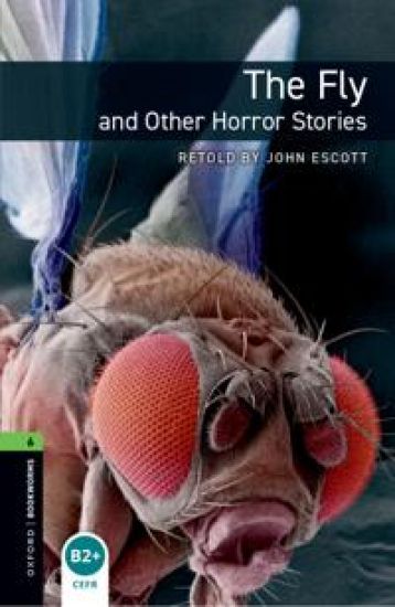 Oxford Bookworms Library: Level 6:: The Fly and Other Horror Stories