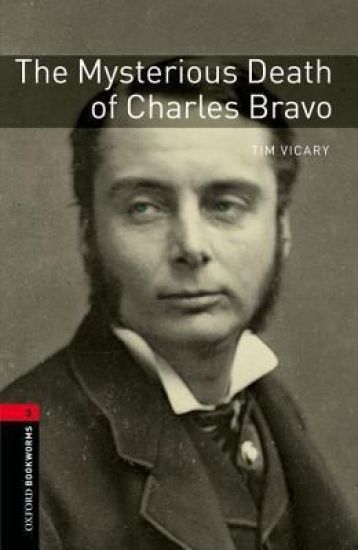 Oxford Bookworms Library: Level 3:: The Mysterious Death of Charles Bravo