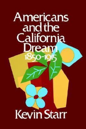 Americans and the California Dream 1850-1915
