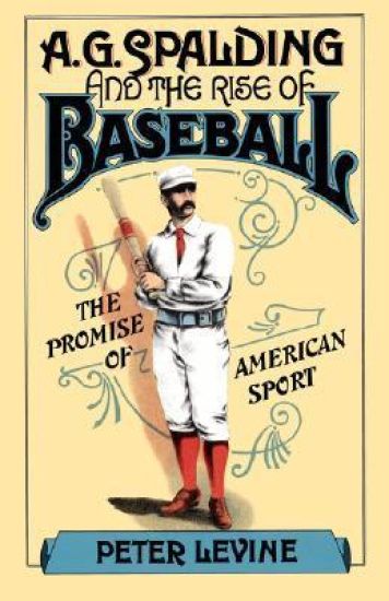 Kansikuva: A. G. Spalding and the Rise of Baseball