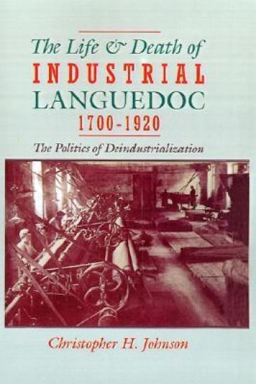 The Life and Death of Industrial Languedoc, 1700-1920