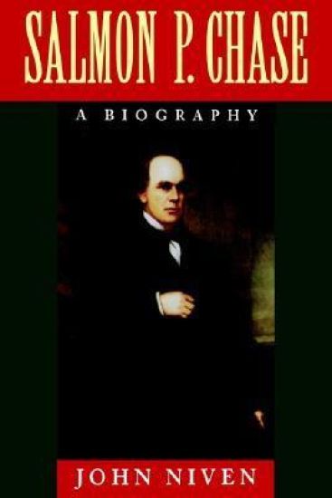 Salmon P. Chase: A Biography