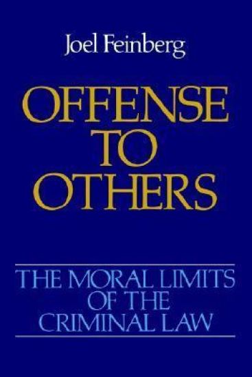 The Moral Limits of the Criminal Law: Volume 2: Offense to Others
