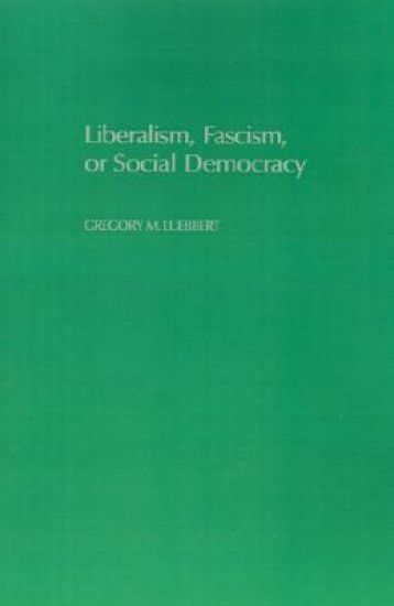 Liberalism, Fascism, or Social Democracy