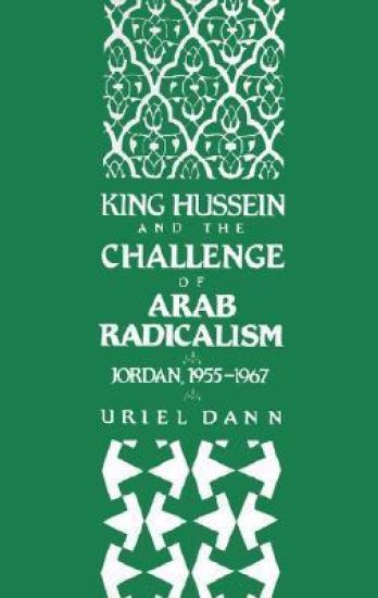 King Hussein and the Challenge of Arab Radicalism