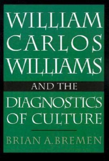 William Carlos Williams and the Diagnostics of Culture