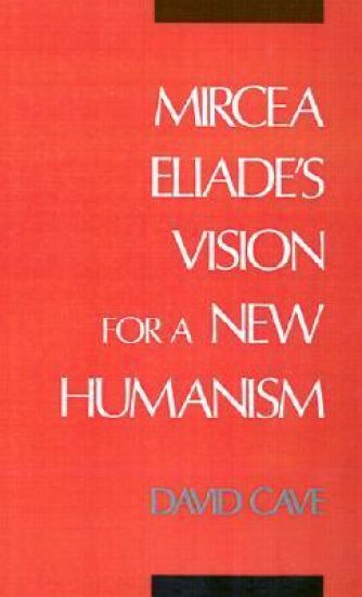 Mircea Eliade's Vision for a New Humanism
