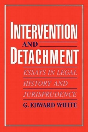 Intervention and Detachment: Essays in Legal History and Jurisprudence