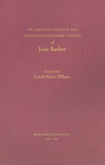 The Galesia Trilogy and Selected Manuscript Poems of Jane Barker