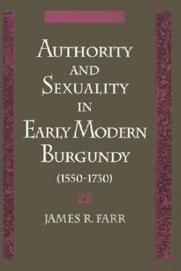 Authority and Sexuality in Early Modern Burgundy (1550-1730)