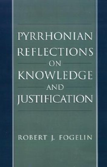 Pyrrhonian Reflections on Knowledge and Justification