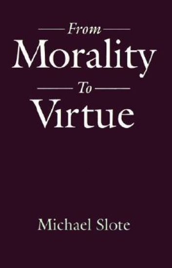 From Morality to Virtue