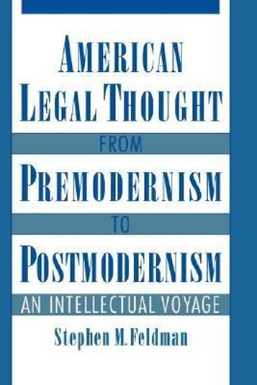 American Legal Thought from Premodernism to Postmodernism