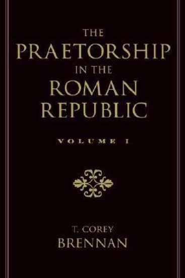 The Praetorship in the Roman Republic: Volume 1: Origins to 122 BC