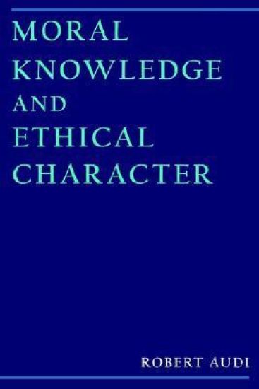 Moral Knowledge and Ethical Character