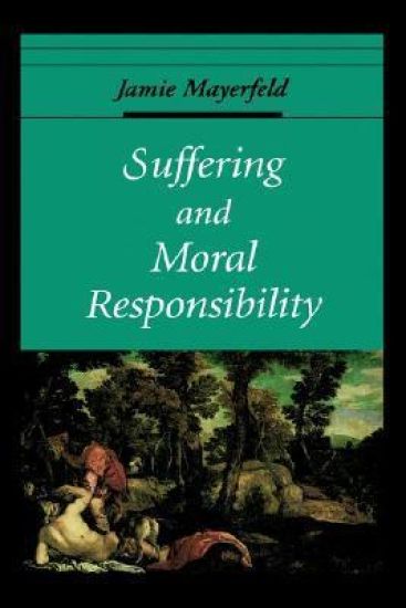 Suffering and Moral Responsibility