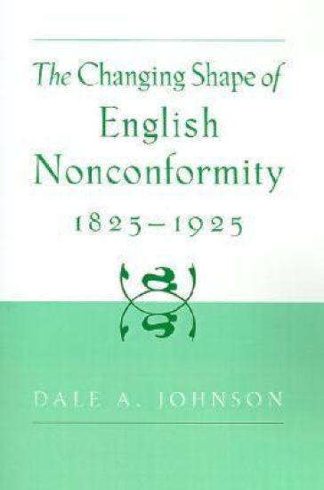 The Changing Shape of English Nonconformity, 1825-1925