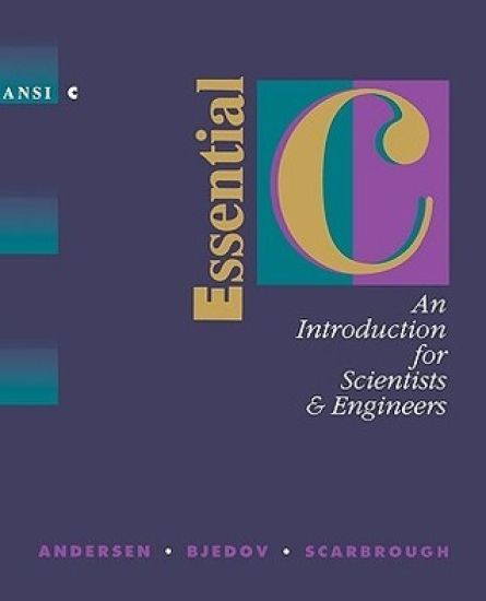 Essential C: An Introduction for Scientists and Engineers