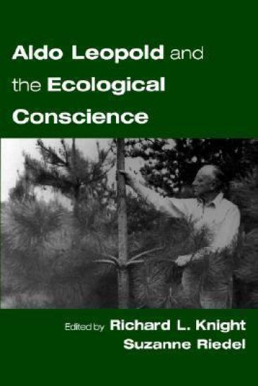 Aldo Leopold and an Ecological Conscience