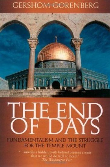 The End of Days: Fundamentalism and the Struggle for the Temple Mount
