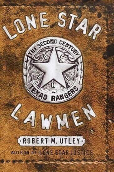 Lone Star Lawmen: The Second Century of the Texas Rangers