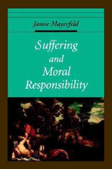 Suffering and Moral Responsibility