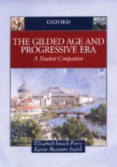 The Gilded Age & Progressive Era: A Student Companion