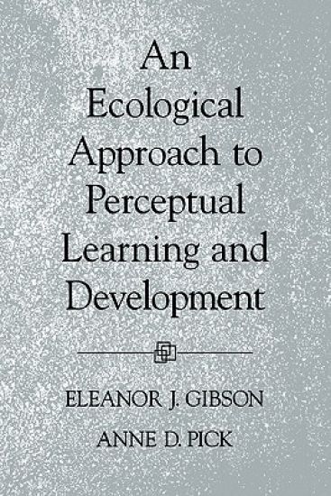 An Ecological Approach to Perceptual Learning and Development