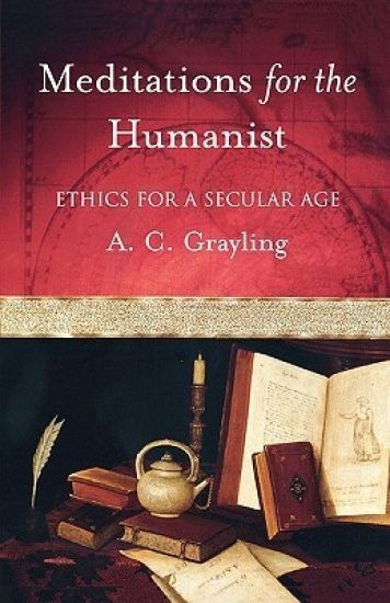Meditations for the Humanist: Ethics for a Secular Age