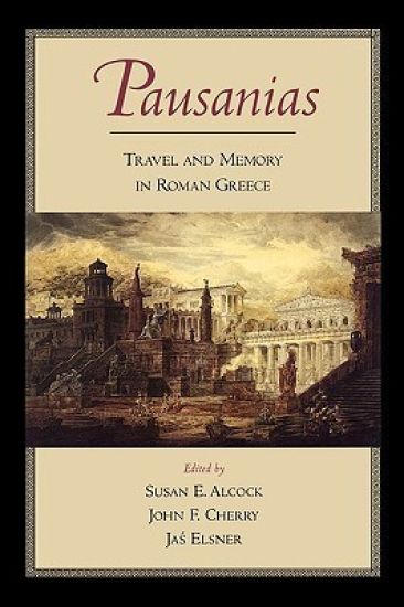 Pausanias: Travel and Memory in Roman Greece