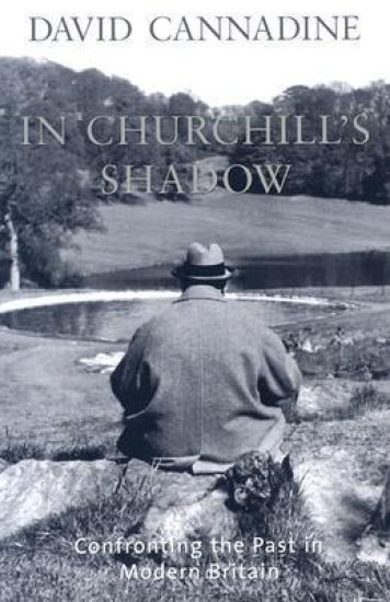 In Churchill's Shadow: Confronting the Past in Modern Britain