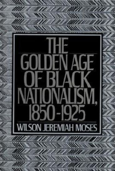 The Golden Age of Black Nationalism, 1850-1925