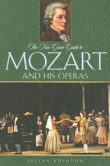 The New Grove Guide to Mozart and His Operas