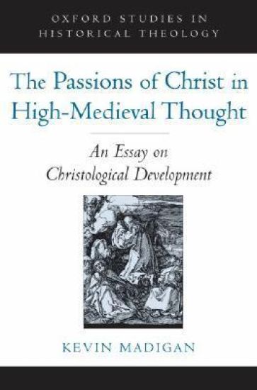 The Passions of Christ in High-Medieval Thought