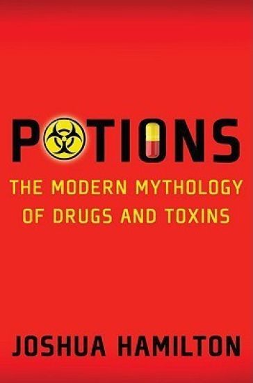 Potions: Modern Mythology of Drugs and Toxins