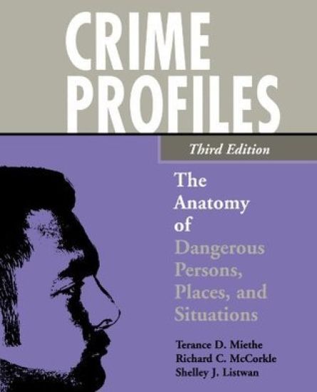 Crime Profiles: The Anatomy of Dangerous Persons, Places, and Situations
