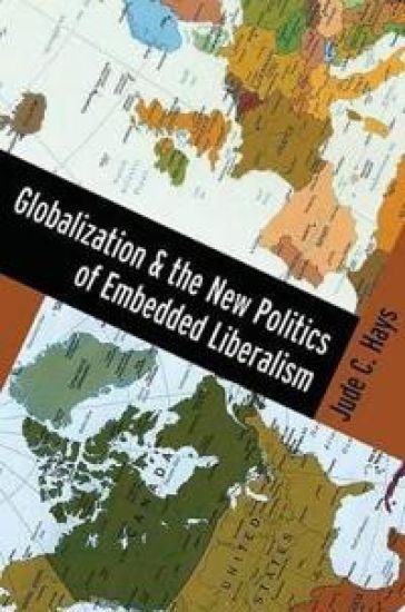 Globalization and the New Politics of Embedded Liberalism