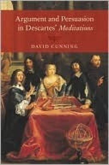 Argument and Persuasion in Descartes' Meditations