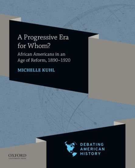 Progressive Era for Whom?: African Americans in an Age of Reform, 1890-1920
