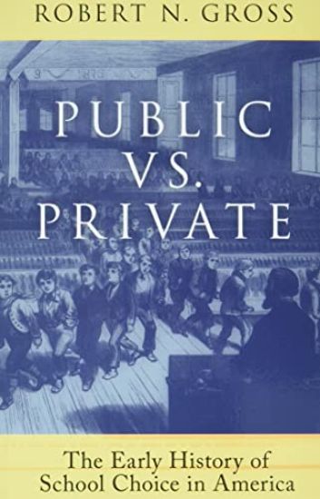 Public vs. Private: The Early History of School Choice in America