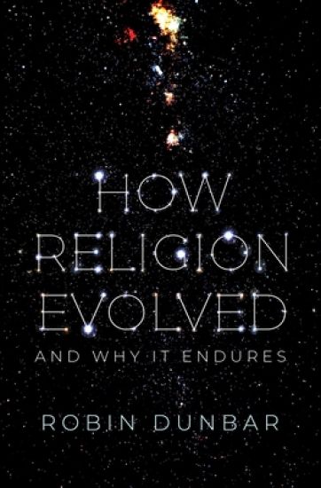 How Religion Evolved: And Why It Endures
