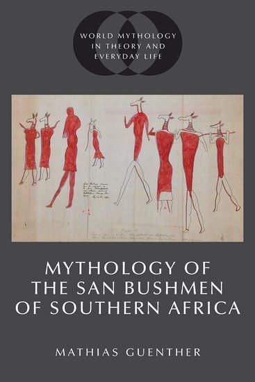 Mythology of the San Bushmen of Southern Africa