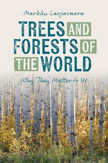 Kansikuva: Trees and Forests of the World: Why They Matter to Us