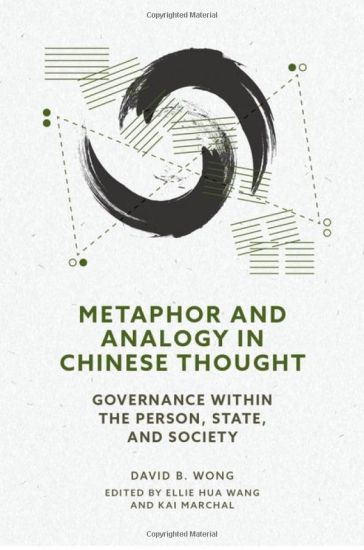 Metaphor and Analogy in Chinese Thought: Governance Within the Person, State, and Society