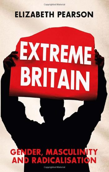 Extreme Britain: Gender, Masculinity and Radicalization