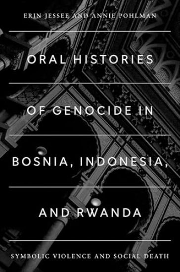 Oral Histories of Genocide in Bosnia, Indonesia, and Rwanda