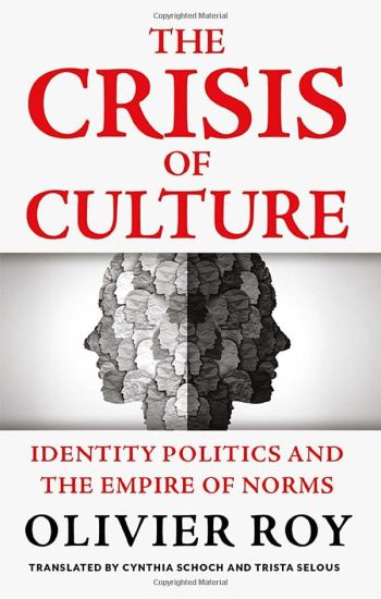 The Crisis of Culture: Identity Politics and the Empire of Norms