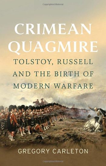 Crimean Quagmire: Tolstoy, Russell and the Birth of Modern Warfare