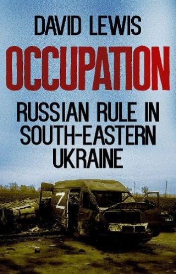 Occupation: Russian Rule in South-Eastern Ukraine