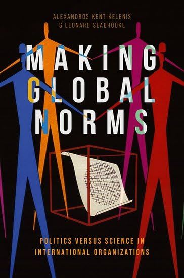 Making Global Norms: Politics Versus Science in International Organizations